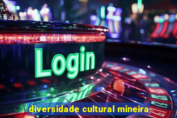 diversidade cultural mineira